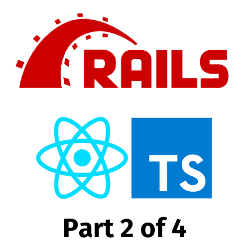 Part 2 of 4 - Creating Ruby on Rails and TypeScript React app